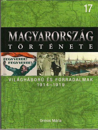 Ormos Mária: Világháborúk és forradalmak 1914-1919 (Magyarország története 17.) antikvár