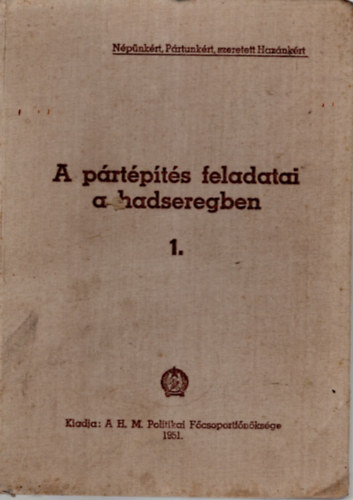 A pártépítés feladatai a hadseregben 1. antikvár