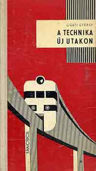 Ligeti György: A technika új utakon antikvár