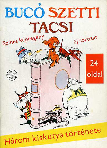 Békési Sándor; Marosi László: Bucó, Szetti, Tacsi - Három kiskutya története antikvár