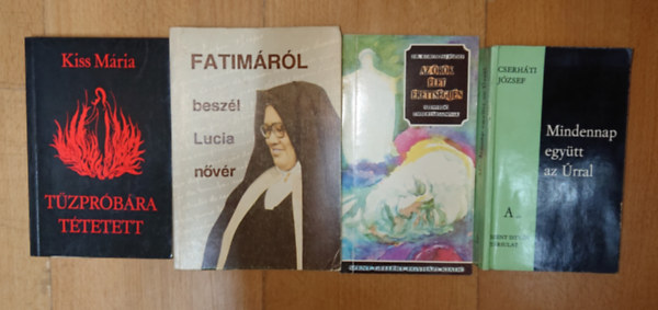 Cserháti József, Dr. Korompai József, Kiss Mária: 4 könyv a keresztény vallással kapcsolatban: Tűzpróba tétetett, Fatimáról beszél Lucia nővér, Az örök élet érettségijén, Mindennap együtt az Úrral antikvár