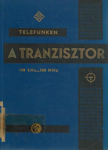 Magyari Béla szerk.: A tranzisztor 100 kHz...100 MHz antikvár
