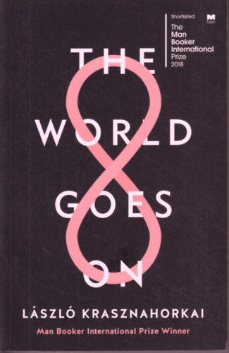 László Krasznahorkai: The World Goes On antikvár