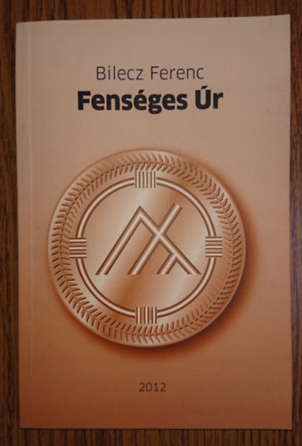 Bilecz Ferenc: Fenséges Úr antikvár