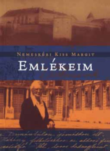 Nemeskéri Kiss Margit: Emlékeim - 1981-1973 antikvár
