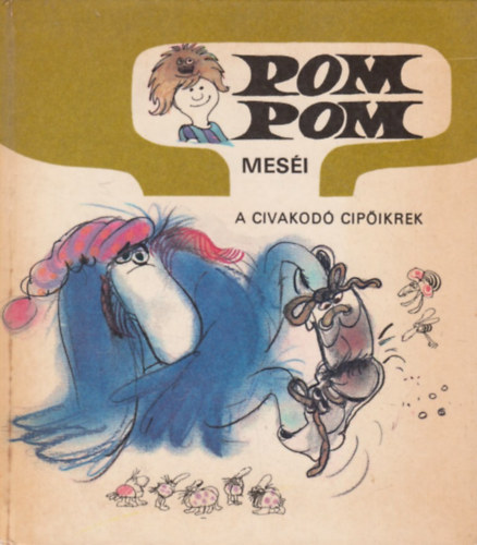 Csukás István-Sajdik Ferenc: Pom Pom meséi: A civakodó cipőikrek antikvár