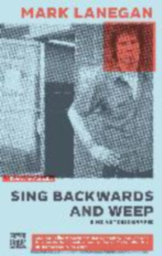 Lanegan, Mark: Sing backwards and weep idegen