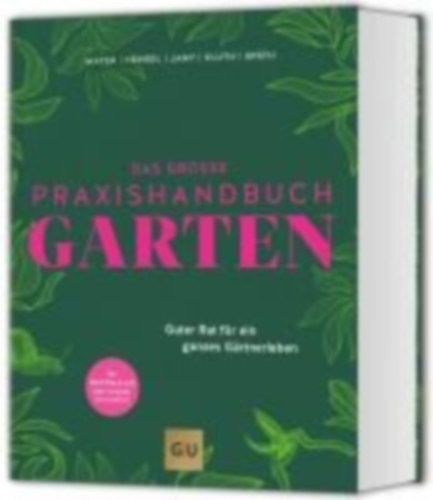Mayer, Joachim - Hensel, Wolfgang - Jany, Christof - Kluth, Silke - Späth, Martin: Das große Praxishandbuch Garten idegen
