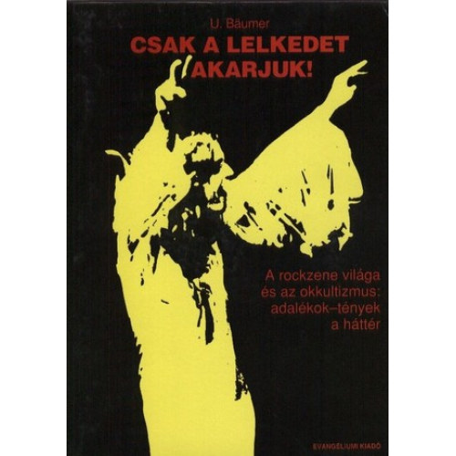 U. Baumer: Csak a lelkedet akarjuk! A rockzene világa és az okkultizmus antikvár