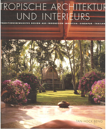 Tan Hock Beng: Tropische Architektur und Interieurs antikvár