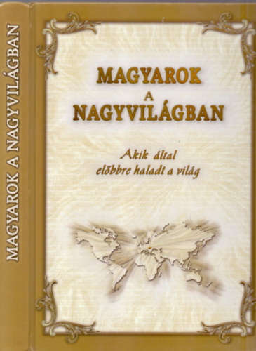 Dr. Tanka László, Balás Róbert (szerk.): Magyarok a nagyvilágban - Akik által előbbre haladt a világ (Dedikált) - Dedikált antikvár