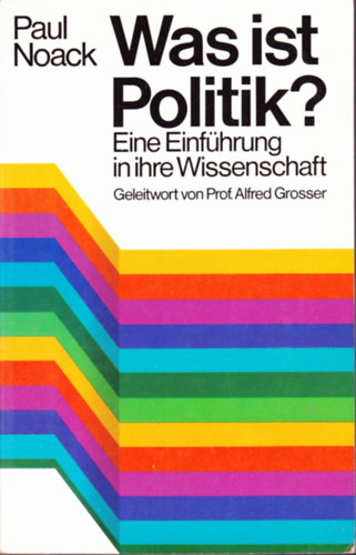 Paul Noack: Was ist Politik? Eine Einführung in ihre Wissenschaft antikvár