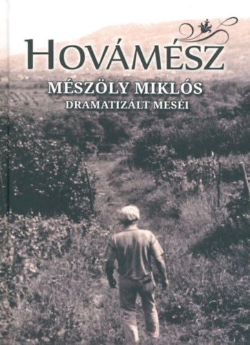 Mészöly Miklós: Hovámész – Mészöly Miklós dramatizált meséi antikvár