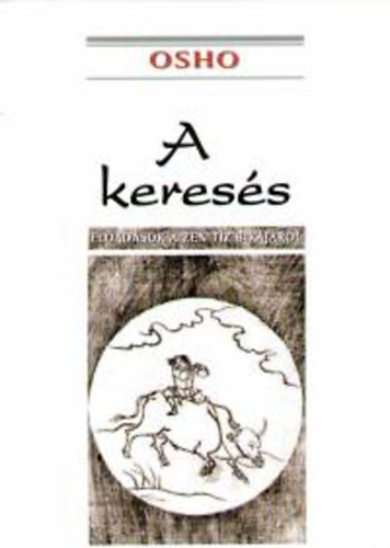 Osho: A keresés - Előadások a Zen tíz bikájáról antikvár