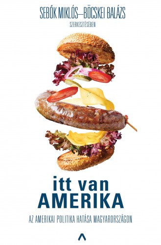 Sebők Miklós, Böcskei Balázs: Itt van Amerika - Az amerikai politika hatása Magyarországon e-Könyv