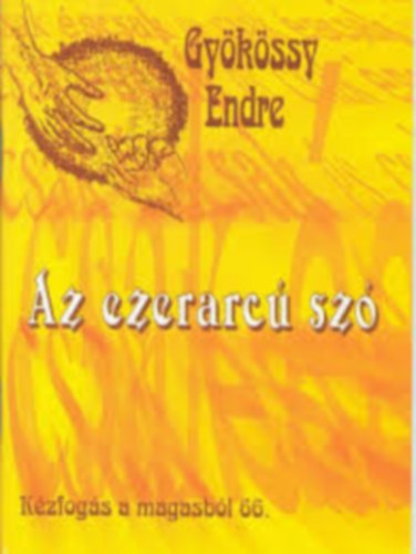 Dr. Gyökössy Endre: Az ezerarcú szó (Kézfogás a magasból 66.) antikvár