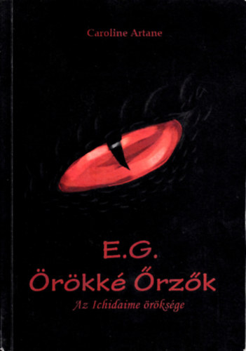 Artane, Caroline: E. G. - Örökké Őrzők - Az Ichidaime öröksége antikvár