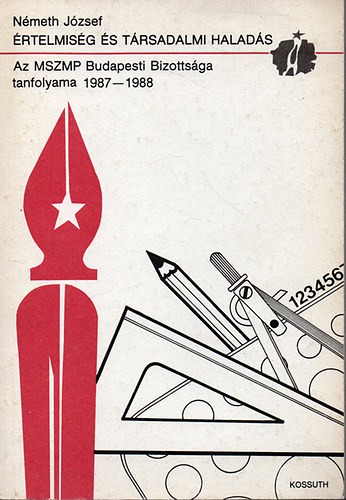 Németh József: Értelmiség és társadalmi haladás - Az MSZMP Budapesti Bizottsága tanfolyama 1987-1988 könyv