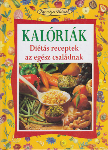 Nincs: Kalóriák-diétás receptek az egész családnak antikvár
