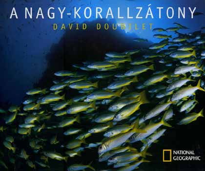 David Doubilet: A Nagy-korallzátony - National Geographic antikvár