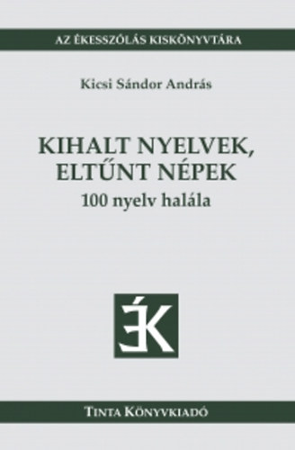 Kicsi Sándor András: Kihalt nyelvek, eltűnt népek könyv