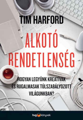 Tim Hardford: Alkotó rendetlenség könyv