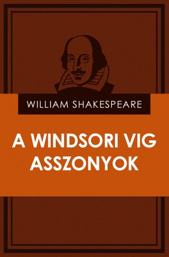 William Shakespeare: A windsori vig asszonyok e-Könyv
