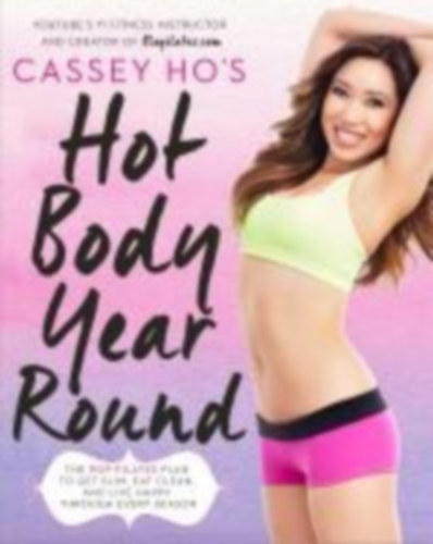 Ho, Cassey: Cassey Ho's Hot Body Year-Round idegen