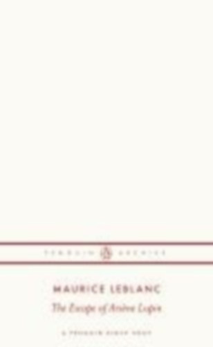 Leblanc, Maurice: The Escape of Arsène Lupin idegen