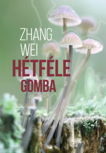 Zhang Wei: Hétféle gomba antikvár