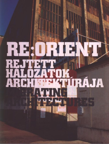 Dr. Nemes Attila: Re:Orient- Rejtett hálózatok architektúrája antikvár