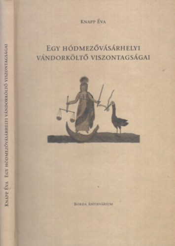 Knapp Éva: Egy hódmezővásárhelyi vándorköltő viszontagságai - Berei Farkas András élete és munkássága (1770-1832) antikvár