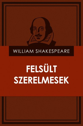 William Shakespeare: Felsült szerelmesek e-Könyv