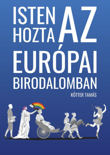 Kötter Tamás: Isten hozta az Európai Birodalomban e-Könyv
