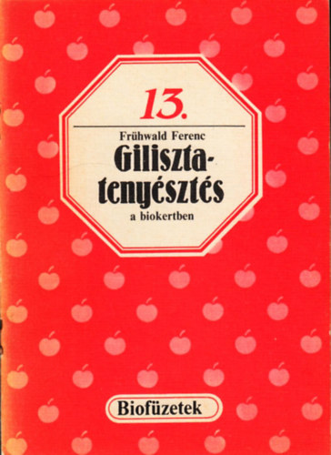 Frühwald Ferenc: Gilisztatenyésztés a biokertben (biofüzetek 13.) antikvár