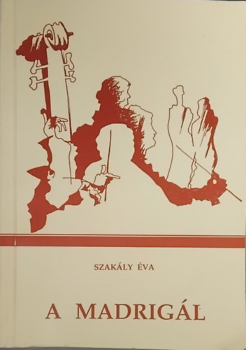 SZERZŐ Szakály Éva: A Madrigál - Dalolni csak pontosan, szépen... (Emlékképek a 30 éves Madrigálról) - Dedikált! antikvár