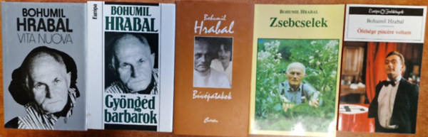 Bohumil Hrabal: 5db Bohumil Hrabal: Őfelsége pincére voltam;Vita Nuova; Zsebcselek;Gyöngéd barbárok,Búvó patakok antikvár