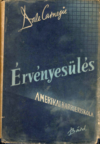 Dale Carnegie: Érvényesülés - Amerikai karrier-iskola (A Sikerkalauz 1945 előtti kiadása) antikvár