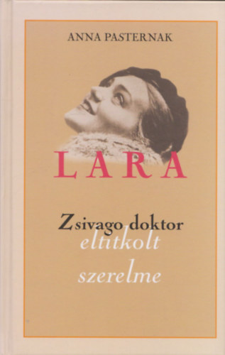 Anna Pasternak: Lara (Zsivago doktor eltitkolt szerelme) antikvár