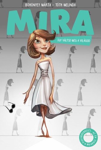 Böhönyey Márta, Tóth Melinda: Mira - Így váltsd meg a világod! e-Könyv