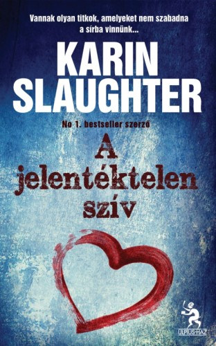 Karin Slaughter: A jelentéktelen szív e-Könyv