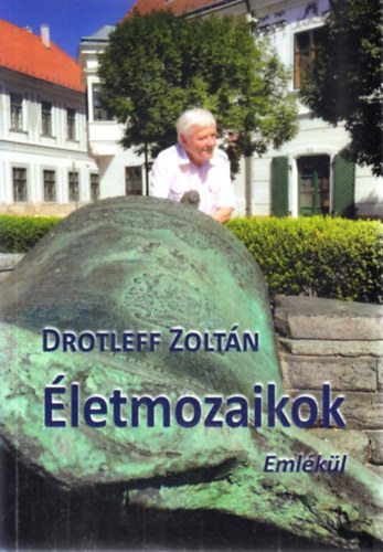 Drotleff Zoltán: Életmozaikok - Dedikált antikvár