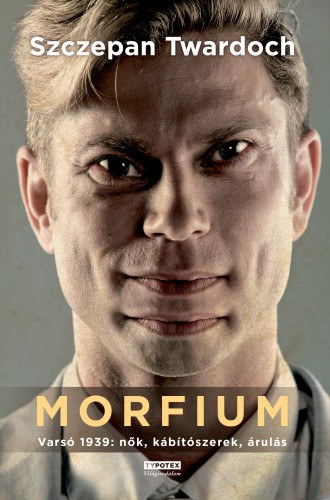 Szczepan Twardoch: Morfium e-Könyv