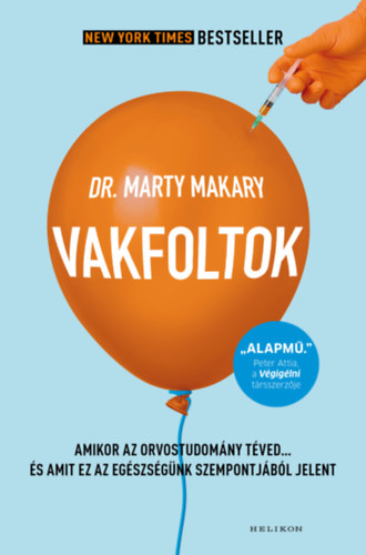 Dr. Marty Makary: Vakfoltok - Amikor az orvostudomány téved... e-Könyv