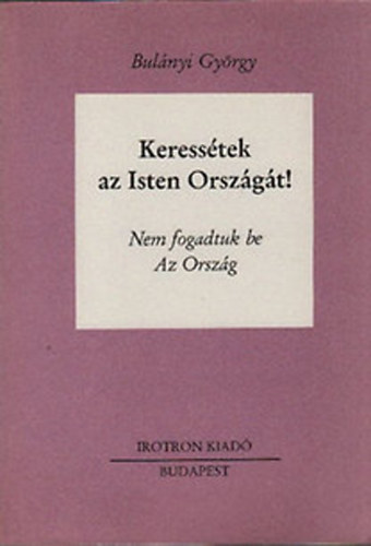 Bulányi György: Keressétek az Isten Országát! III. (Nem fogadtuk be - Az Ország) - Dedikált antikvár