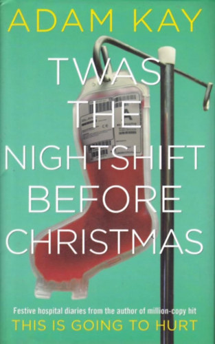 Adam Kay: Twas The Nightshift Before Christmas antikvár