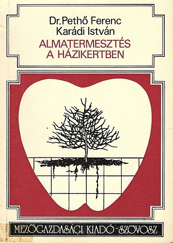 Dr. Pethő Ferenc, Karádi István: Almatermesztés a házikertben antikvár