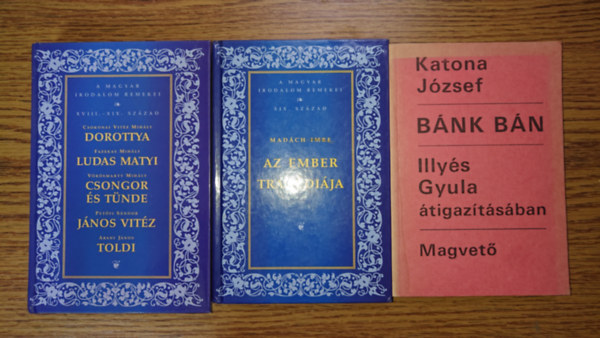 Katona József, Madách Imre, Csokonai Vitéz Mihály, Fazekas Mihály, Vörösmarty Mihály, Petőfi Sándor, Arany János: 3 kötetben 7 klasszikus magyar kötelező olvasmány: Dorottya / Ludas Matyi / Csongor és Tünde / János vitéz / Toldi, AZ ember tragédiája, Bánk bán antikvár