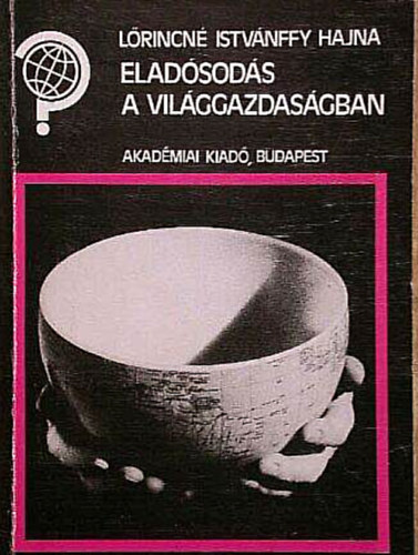 Lőrincné Istvánffy Hajna: Eladósodás a világgazdaságban antikvár