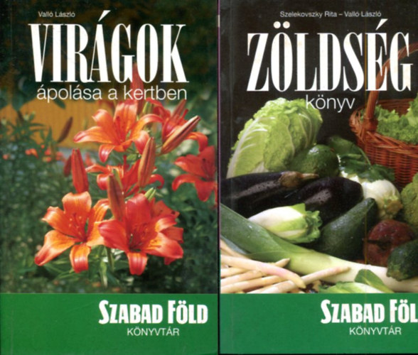 Valló László: 2 kötet "Szabad Föld": Zöldség könyv - Virágok ápolása a kertben antikvár